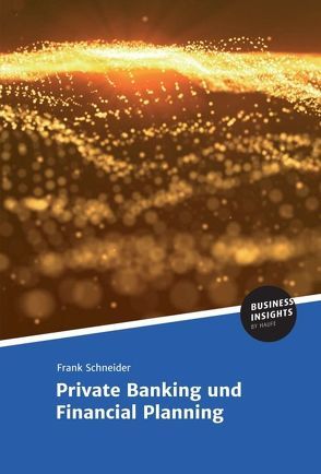 Private Banking und Financial Planning von Schneider,  Prof. Dr.,  Frank