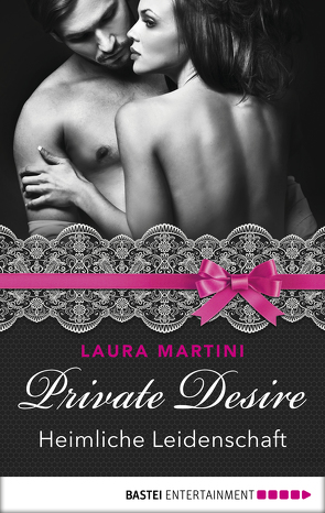 Private Desire – Heimliche Leidenschaft von Brando,  Alyssa, Martini,  Laura