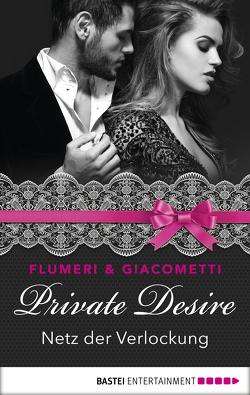 Private Desire – Netz der Verlockung von Brando,  Alyssa, Flumeri,  Elisabetta, Giacometti,  Gabriella