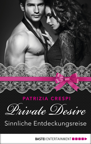 Private Desire – Sinnliche Entdeckungsreise von Brando,  Alyssa, Crespi,  Patrizia
