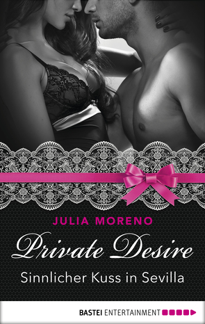 Private Desire – Sinnlicher Kuss in Sevilla von Brando,  Alyssa, Moreno,  Julia