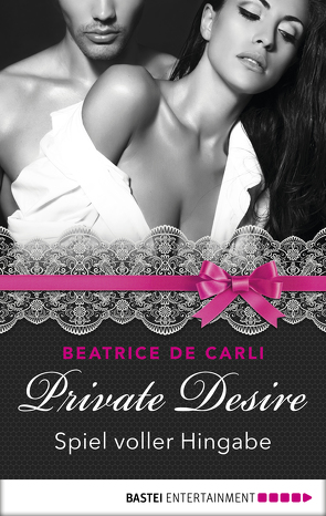Private Desire – Spiel voller Hingabe von Brando,  Alyssa, Carli,  Beatrice De