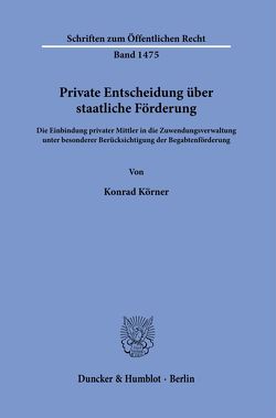 Private Entscheidung über staatliche Förderung. von Körner,  Konrad
