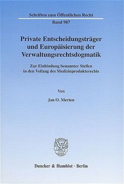 Private Entscheidungsträger und Europäisierung der Verwaltungsrechtsdogmatik. von Merten,  Jan O.