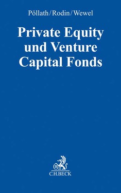 Private Equity und Venture Capital Fonds von Ahlers,  Philipp, Bärenz,  Uwe, Bartram,  Phil, Beber,  Howard J., Biagi,  Enzo, Blischke,  André, Buge,  Ronald, Bujotzek,  Peter, Dusemon,  Gilles, Eberius,  Robert, El-Qalqili,  Joel, Euhus,  Fabian, Garncarz,  Sebastian, Gens,  Andreas, Gollan,  Anna Katharina, Higonnet,  Camille, Hillebrand,  Christian, Jang,  Jin-Hyuk, Junginger,  Tim, Käpplinger,  Sebastian, Lochen,  Tobias, Lorenz,  Lennart, Mardini,  Tarek, Mocker,  Felix, Mogck,  Joachim, Nabavi,  Antonia, Nieslony,  Lukas, Nündel,  Jennyfer, Olmesdahl,  Eric, Poindexter,  Jamiel E., Pöllath,  Reinhard, Radoch,  Michelle, Rodin,  Andreas, Schade,  Stephan, Schoeneberg,  Andrea, Schwarz van Berk,  Philip, Steinmüller,  Jens, Ulrich,  Niklas, Veith,  Amos, Volhard,  Patricia, Wewel,  Uwe