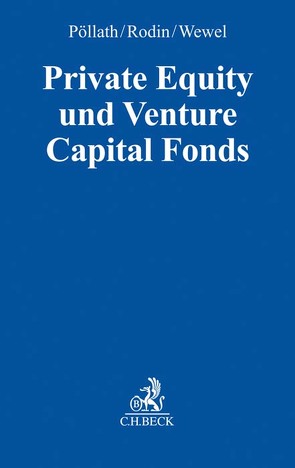 Private Equity und Venture Capital Fonds von Ahlers,  Philipp, Bärenz,  Uwe, Bartram,  Phil, Beber,  Howard J., Biagi,  Enzo, Blischke,  André, Buge,  Ronald, Bujotzek,  Peter, Dusemon,  Gilles, Eberius,  Robert, El-Qalqili,  Joel, Euhus,  Fabian, Garncarz,  Sebastian, Gens,  Andreas, Gollan,  Anna Katharina, Higonnet,  Camille, Hillebrand,  Christian, Jang,  Jin-Hyuk, Junginger,  Tim, Käpplinger,  Sebastian, Lochen,  Tobias, Lorenz,  Lennart, Mardini,  Tarek, Mocker,  Felix, Mogck,  Joachim, Nabavi,  Antonia, Nieslony,  Lukas, Nündel,  Jennyfer, Olmesdahl,  Eric, Poindexter,  Jamiel E., Pöllath,  Reinhard, Radoch,  Michelle, Rodin,  Andreas, Schade,  Stephan, Schoeneberg,  Andrea, Schwarz van Berk,  Philip, Steinmüller,  Jens, Ulrich,  Niklas, Veith,  Amos, Volhard,  Patricia, Wewel,  Uwe