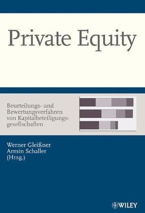 Private Equity – Beurteilungs- und Bewertungsverfahren von Kapitalbeteiligungsgesellschaften von Gleißner,  Werner, Schaller,  Armin