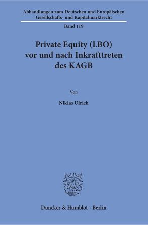 Private Equity (LBO) vor und nach Inkrafttreten des KAGB. von Ulrich,  Niklas