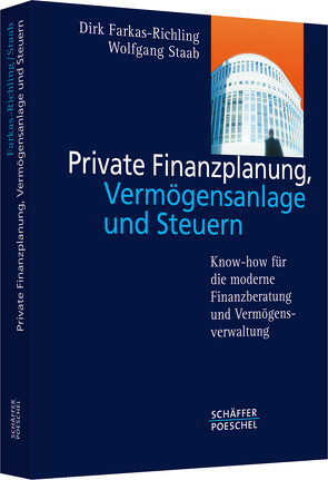 Private Finanzplanung, Vermögensanlage und Steuern von Farkas-Richling,  Dirk, Staab,  Wolfgang