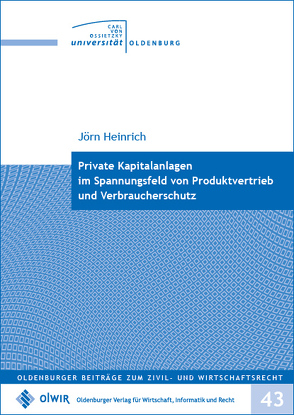 Private Kapitalanlagen im Spannungsfeld von Produktvertrieb und Verbraucherschutz von Heinrich,  Jörn
