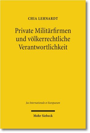 Private Militärfirmen und völkerrechtliche Verantwortlichkeit von Lehnardt,  Chia
