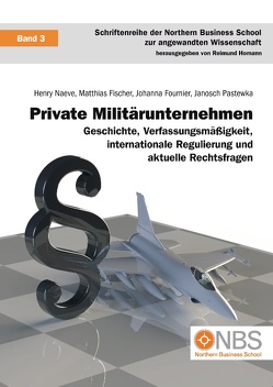 Private Militärunternehmen von Fischer,  Matthias, Fournier,  Johanna, Homann,  Reimund, Naeve,  Henry, Pastewka,  Janosch