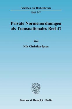 Private Normenordnungen als Transnationales Recht? von Ipsen,  Nils Christian
