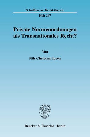 Private Normenordnungen als Transnationales Recht? von Ipsen,  Nils Christian