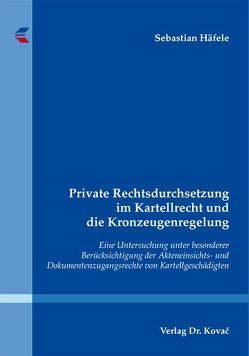 Private Rechtsdurchsetzung im Kartellrecht und die Kronzeugenregelung von Häfele,  Sebastian
