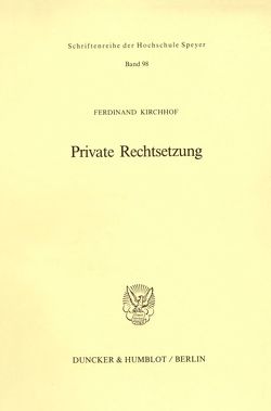 Private Rechtsetzung. von Kirchhof,  Ferdinand