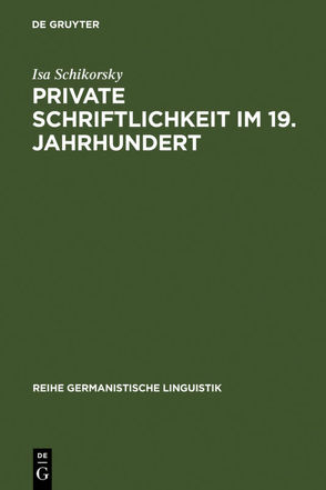Private Schriftlichkeit im 19. Jahrhundert von Schikorsky,  Isa