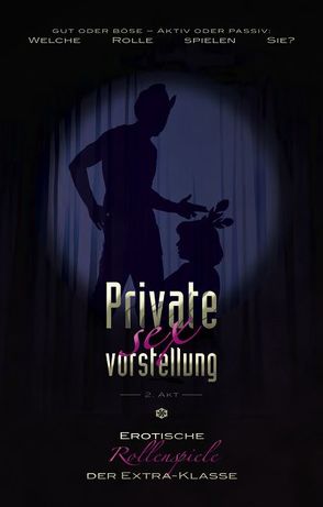 Private Sexvorstellung 2. Akt von Bedford,  Anett, Bertini,  Diane, Cohen,  Lisa, Eister,  Miriam, Fleur,  Betti, Freese,  Linda, Green,  Montana, Jacobsen,  Ulla, Smith,  Gillian, Sonnenfeld,  Marie, Steinfeld,  Sara, Sweet,  Phil, Tempest,  Seymour C., Vandenberg,  Dave