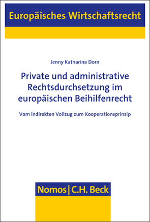 Private und administrative Rechtsdurchsetzung im europäischen Beihilfenrecht von Dorn,  Jenny Katharina