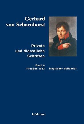 Private und dienstliche Schriften von Kunisch,  Johannes, Scharnhorst,  Gerhard von, Sikora,  Michael, Stieve,  Tilman