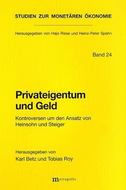 Privateigentum und Geld von Betz,  Karl, Roy,  Tobias