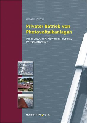 Privater Betrieb von Photovoltaikanlagen. von Schroeder,  Wolfgang