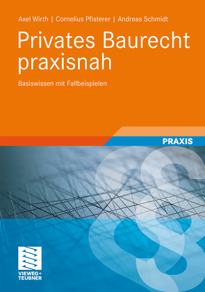 Privates Baurecht praxisnah von Pfisterer,  Cornelius, Schmidt,  Andreas, Wirth,  Axel