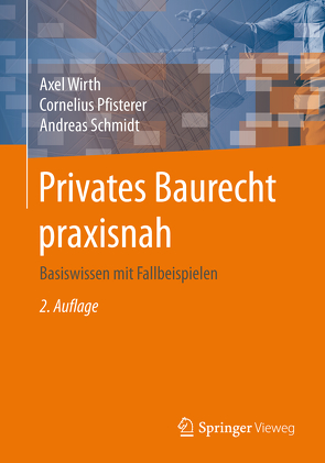 Privates Baurecht praxisnah von Pfisterer,  Cornelius, Schmidt,  Andreas, Wirth,  Axel