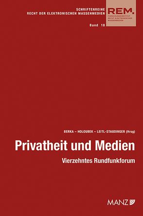 Privatheit und Medien von Berka,  Walter, Holoubek,  Michael, Leitl-Staudinger,  Barbara