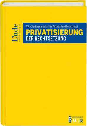 Privatisierung der Rechtsetzung von WiR - Studiengesellschaft für Wirtschaft und Recht