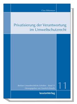 Privatisierung der Verantwortung im Umweltschutzrecht von Birkemeyer,  Claas