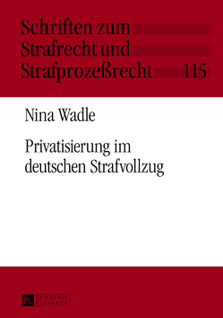 Privatisierung im deutschen Strafvollzug von Wadle,  Nina