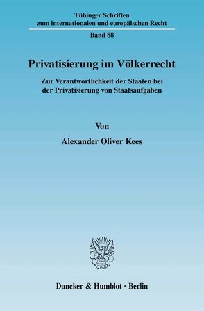 Privatisierung im Völkerrecht. von Kees,  Alexander Oliver