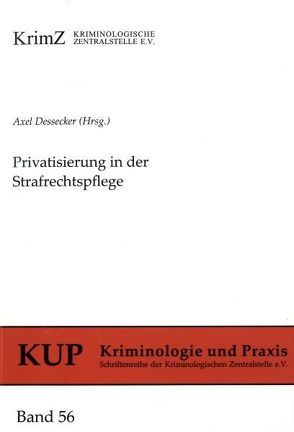 Privatisierung in der Strafrechtspflege von Dessecker,  Axel