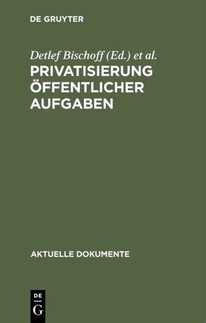 Privatisierung öffentlicher Aufgaben von Bischoff,  Detlef, Nickusch,  Karl-Otto