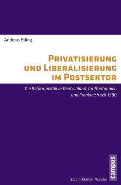 Privatisierung und Liberalisierung im Postsektor von Etling,  Andreas