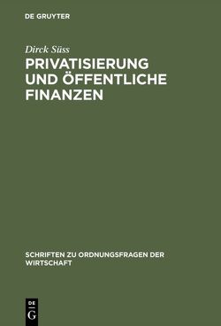 Privatisierung und öffentliche Finanzen von Süss,  Dirck