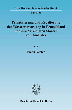 Privatisierung und Regulierung der Wasserversorgung in Deutschland und den Vereinigten Staaten von Amerika. von Förster,  Frank