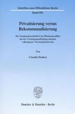 Privatisierung versus Rekommunalisierung. von Danker,  Claudia