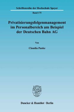 Privatisierungsfolgenmanagement im Personalbereich am Beispiel der Deutschen Bahn AG. von Panke,  Claudia