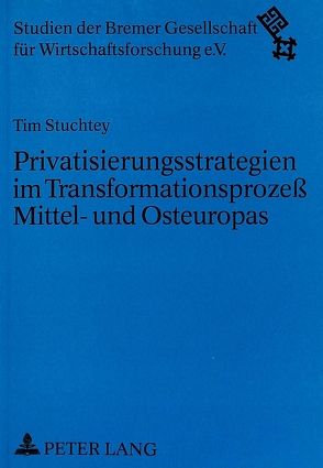 Privatisierungsstrategien im Transformationsprozeß Mittel- und Osteuropas von Stuchtey,  Tim H.