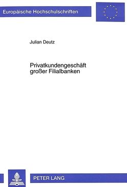 Privatkundengeschäft großer Filialbanken von Deutz,  Julian