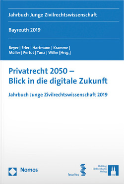 Privatrecht 2050 – Blick in die (digitale) Zukunft von Beyer,  Elena, Erler,  Katharina, Hartmann,  Christoph, Kramme,  Malte, Müller,  Michael F., Pertot,  Tereza, Tuna,  Elif, Wilke,  Felix M.