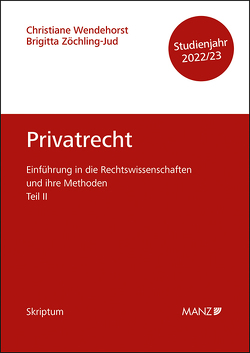 Privatrecht Einführung in die Rechtswissenschaften und ihre Methoden: Teil II von Wendehorst,  Christiane, Zöchling-Jud,  Brigitta