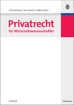 Privatrecht für Wirtschaftswissenschaftler von Ring,  Gerhard, Siebeck,  Jana, Woitz,  Steffen