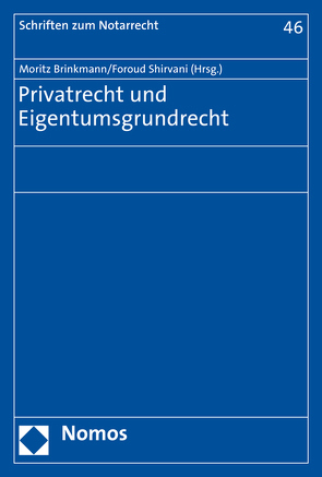 Privatrecht und Eigentumsgrundrecht von Brinkmann,  Moritz, Shirvani,  Foroud