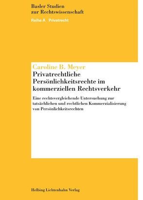 Privatrechtliche Persönlichkeitsrechte im kommerziellen Rechtsverkehr von Meyer Honegger,  Caroline B.