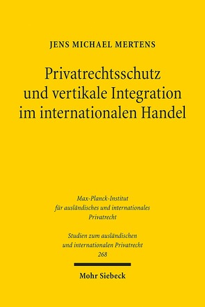 Privatrechtsschutz und vertikale Integration im internationalen Handel von Mertens,  Jens M.