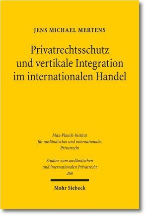 Privatrechtsschutz und vertikale Integration im internationalen Handel von Mertens,  Jens M.