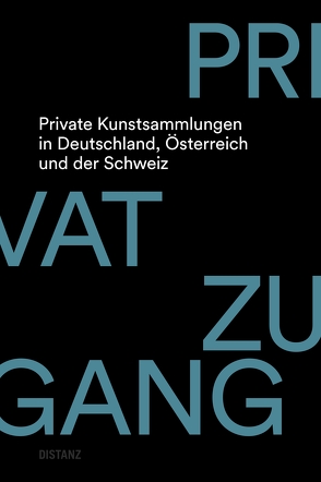 Privatzugang. Private Kunstsammlungen in Deutschland, Österreich und der Schweiz von Heckmüller,  Skadi